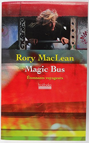 Magic Bus: Sur la route des hippies d'Istanbul à Katmandou von Hoëbeke